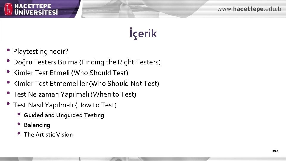 İçerik • Playtesting nedir? • Doğru Testers Bulma (Finding the Right Testers) • Kimler