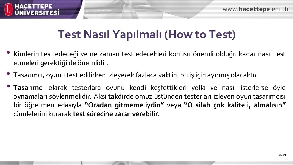 Test Nasıl Yapılmalı (How to Test) • Kimlerin test edeceği ve ne zaman test