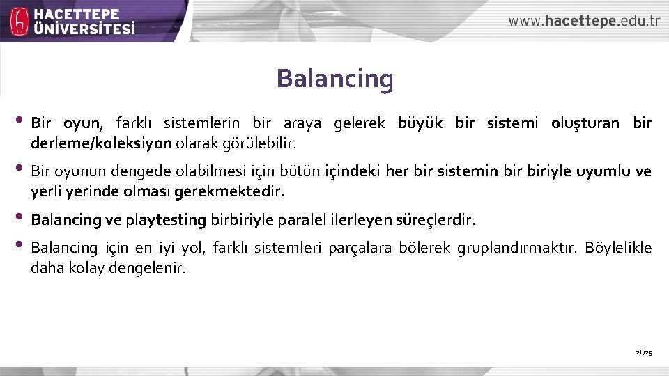 Balancing • Bir oyun, farklı sistemlerin bir araya gelerek büyük bir sistemi oluşturan bir