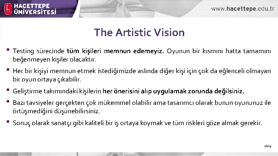 The Artistic Vision • Testing sürecinde tüm kişileri memnun edemeyiz. Oyunun bir kısmını hatta