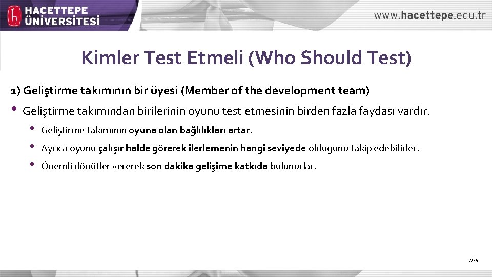 Kimler Test Etmeli (Who Should Test) 1) Geliştirme takımının bir üyesi (Member of the