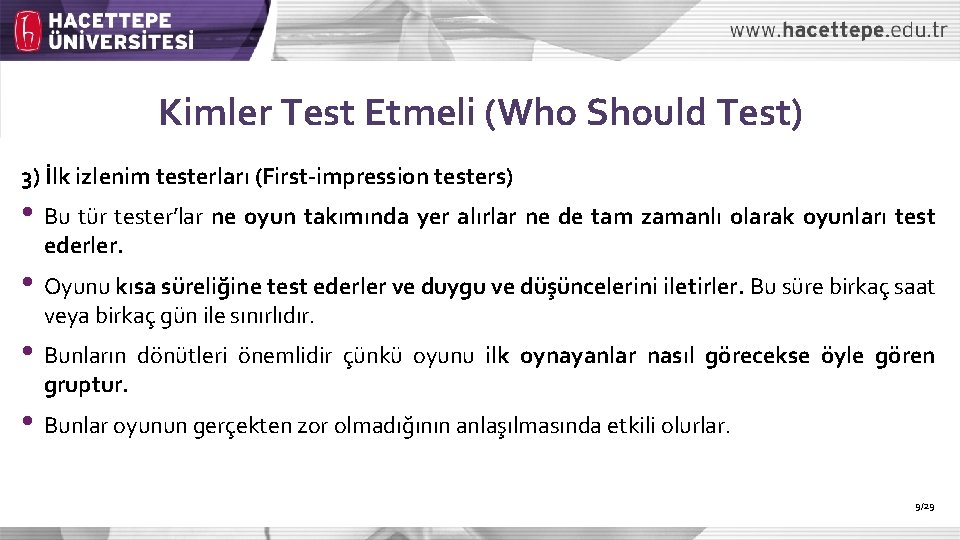 Kimler Test Etmeli (Who Should Test) 3) İlk izlenim testerları (First-impression testers) • Bu