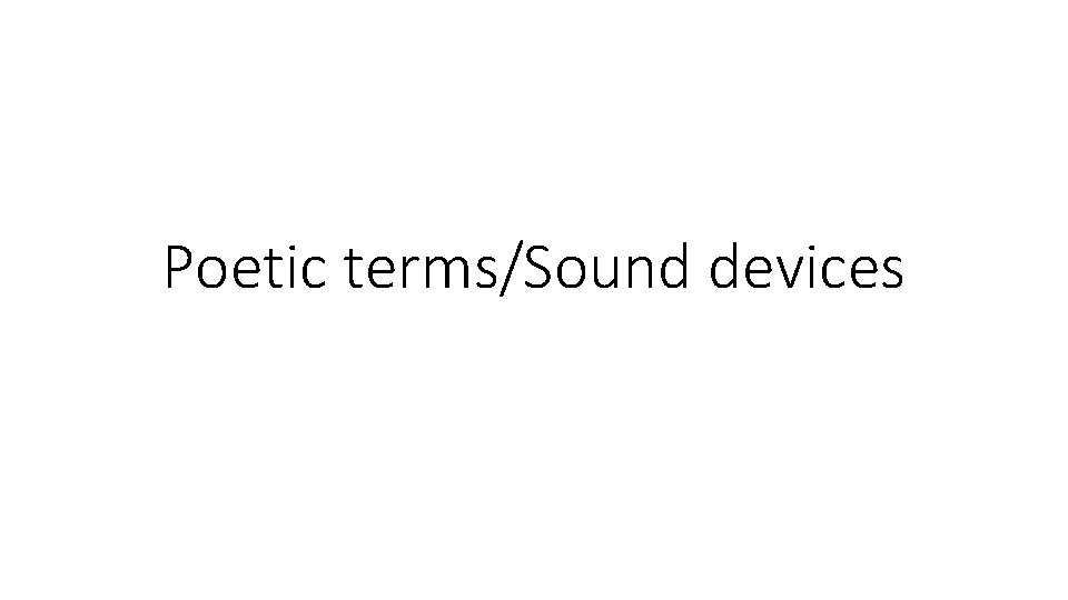 Poetic terms/Sound devices 