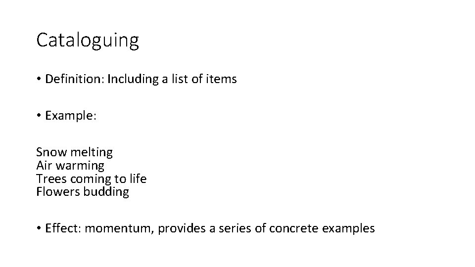 Cataloguing • Definition: Including a list of items • Example: Snow melting Air warming