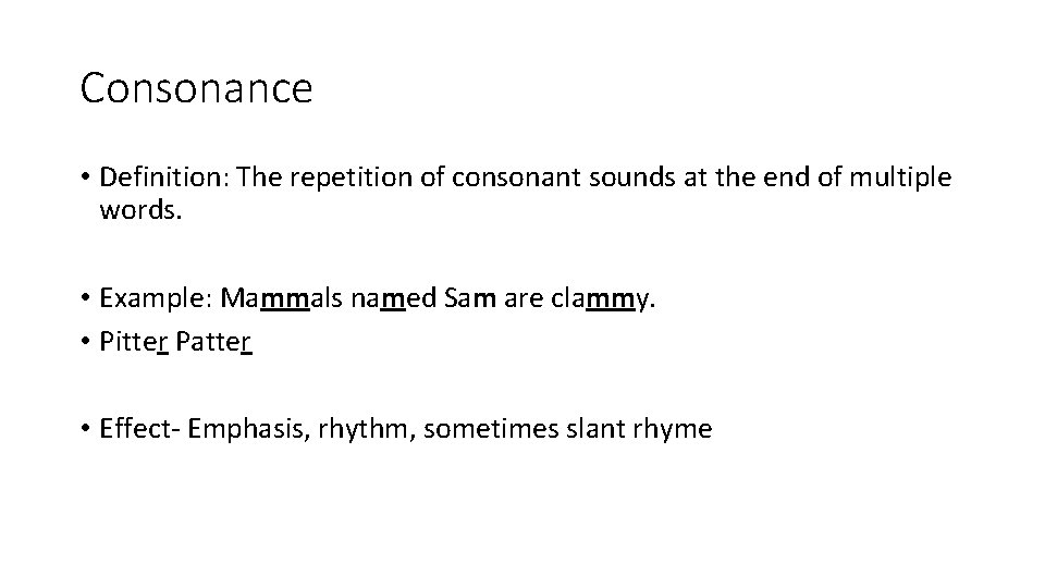 Consonance • Definition: The repetition of consonant sounds at the end of multiple words.