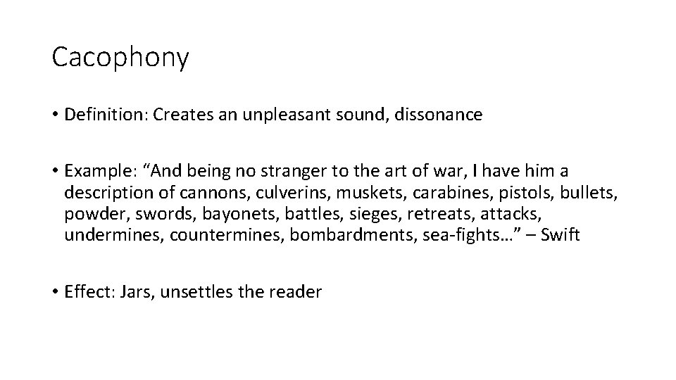 Cacophony • Definition: Creates an unpleasant sound, dissonance • Example: “And being no stranger