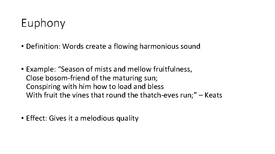 Euphony • Definition: Words create a flowing harmonious sound • Example: “Season of mists