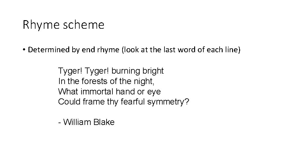 Rhyme scheme • Determined by end rhyme (look at the last word of each