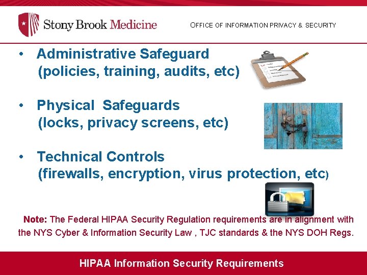 OFFICE OF INFORMATION PRIVACY & SECURITY • Administrative Safeguard (policies, training, audits, etc) •