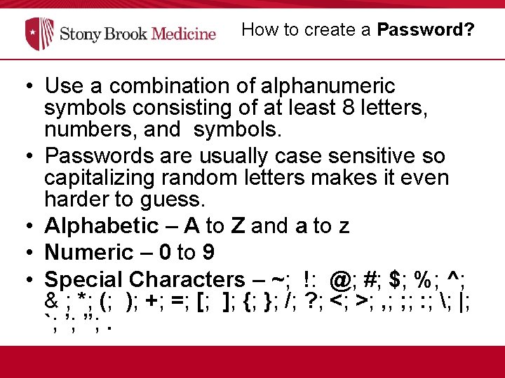 How to create a Password? • Use a combination of aalphanumeric how to create