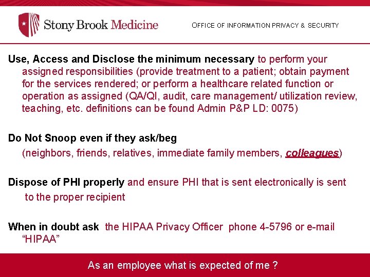 OFFICE OF INFORMATION PRIVACY & SECURITY Use, Access and Disclose the minimum necessary to