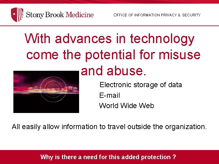 OFFICE OF INFORMATION PRIVACY & SECURITY With advances in technology come the potential for