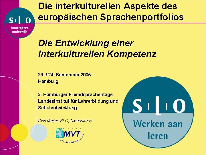 Die interkulturellen Aspekte des europäischen Sprachenportfolios Die Entwicklung einer interkulturellen Kompetenz 23. / 24.