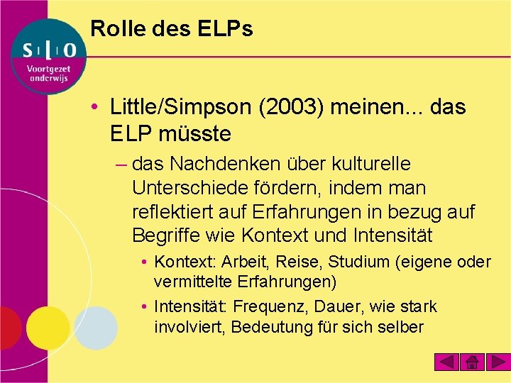 Rolle des ELPs • Little/Simpson (2003) meinen. . . das ELP müsste – das