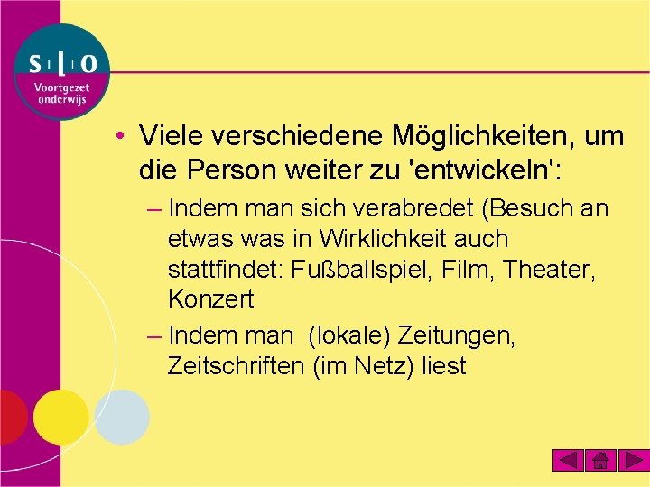  • Viele verschiedene Möglichkeiten, um die Person weiter zu 'entwickeln': – Indem man