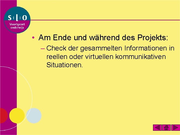  • Am Ende und während des Projekts: – Check der gesammelten Informationen in