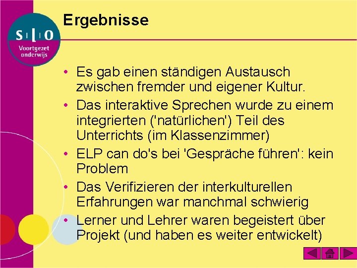 Ergebnisse • Es gab einen ständigen Austausch zwischen fremder und eigener Kultur. • Das