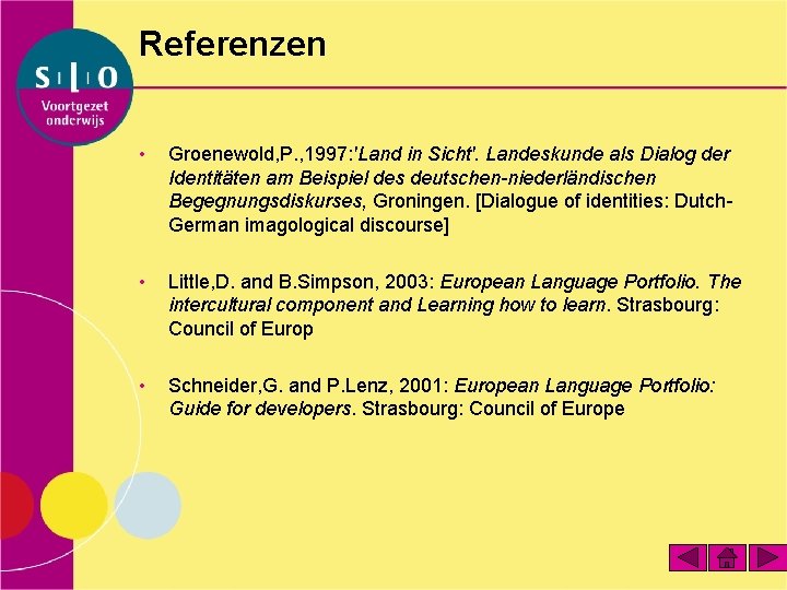 Referenzen • Groenewold, P. , 1997: 'Land in Sicht'. Landeskunde als Dialog der Identitäten