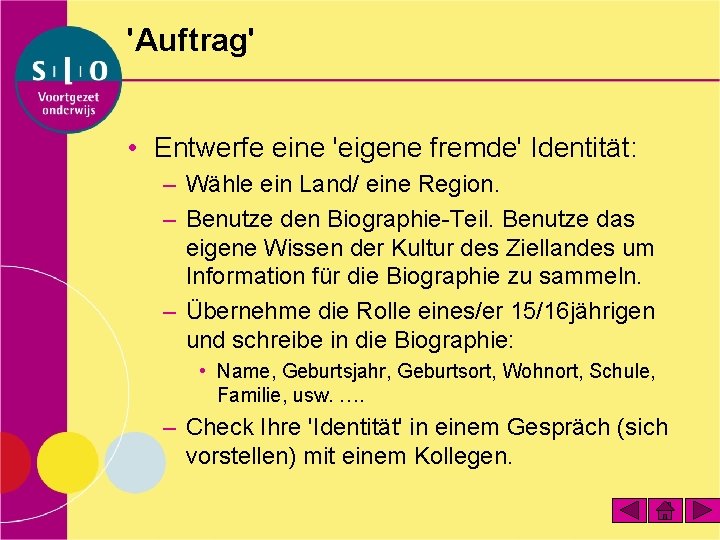 'Auftrag' • Entwerfe eine 'eigene fremde' Identität: – Wähle ein Land/ eine Region. –