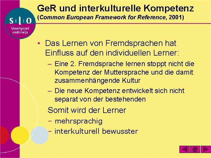 Ge. R und interkulturelle Kompetenz (Common European Framework for Reference, 2001) • Das Lernen