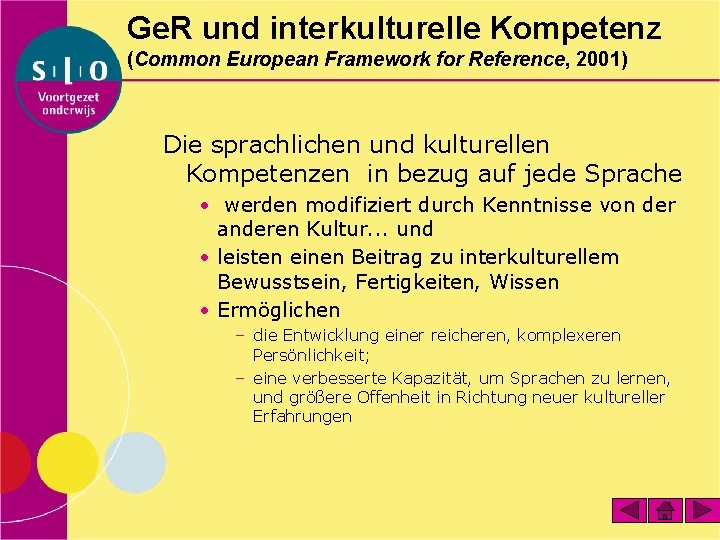 Ge. R und interkulturelle Kompetenz (Common European Framework for Reference, 2001) Die sprachlichen und