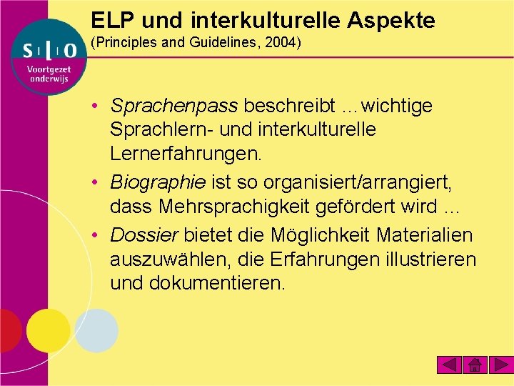 ELP und interkulturelle Aspekte (Principles and Guidelines, 2004) • Sprachenpass beschreibt …wichtige Sprachlern- und