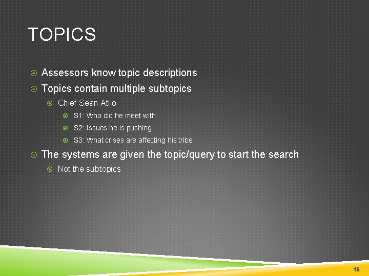 TOPICS Assessors know topic descriptions Topics contain multiple subtopics Chief Sean Atlio S 1:
