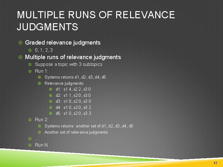 MULTIPLE RUNS OF RELEVANCE JUDGMENTS Graded relevance judgments 0, 1, 2, 3 Multiple runs