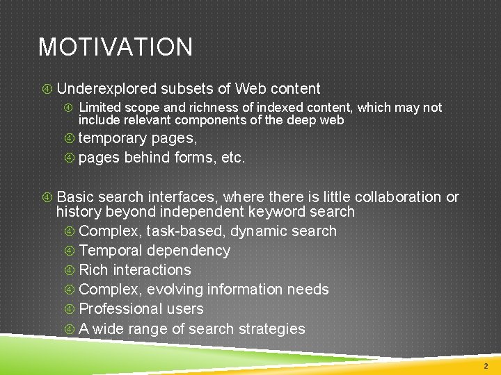 MOTIVATION Underexplored subsets of Web content Limited scope and richness of indexed content, which