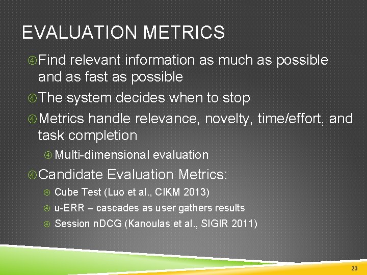 EVALUATION METRICS Find relevant information as much as possible and as fast as possible