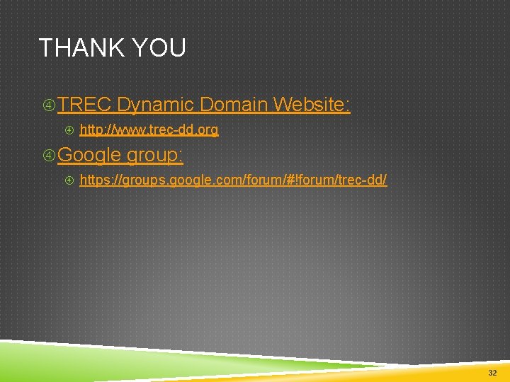 THANK YOU TREC Dynamic Domain Website: http: //www. trec-dd. org Google group: https: //groups.