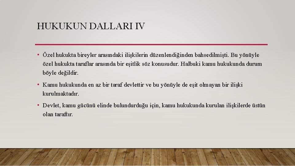 HUKUKUN DALLARI IV • Özel hukukta bireyler arasındaki ilişkilerin düzenlendiğinden bahsedilmişti. Bu yönüyle özel