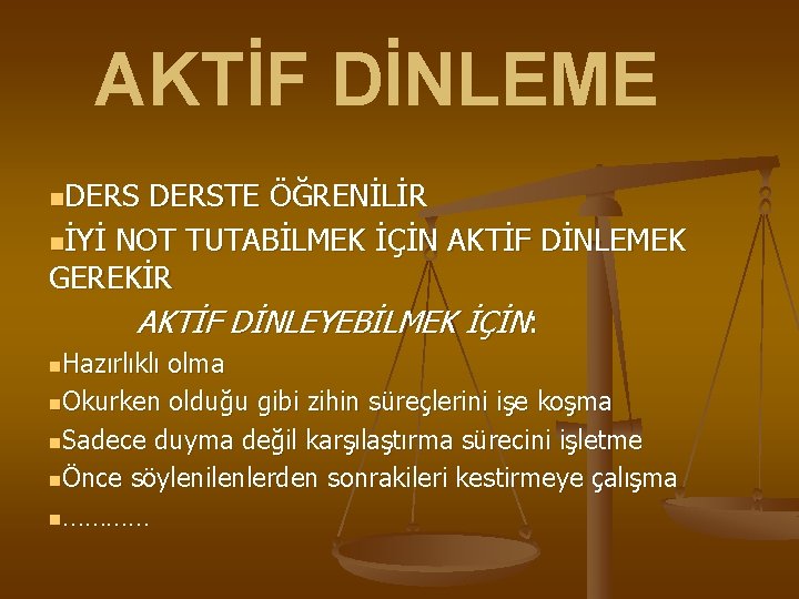 AKTİF DİNLEME n. DERSTE ÖĞRENİLİR nİYİ NOT TUTABİLMEK İÇİN AKTİF DİNLEMEK GEREKİR AKTİF DİNLEYEBİLMEK