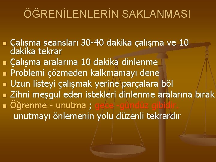 ÖĞRENİLENLERİN SAKLANMASI n n n Çalışma seansları 30 -40 dakika çalışma ve 10 dakika