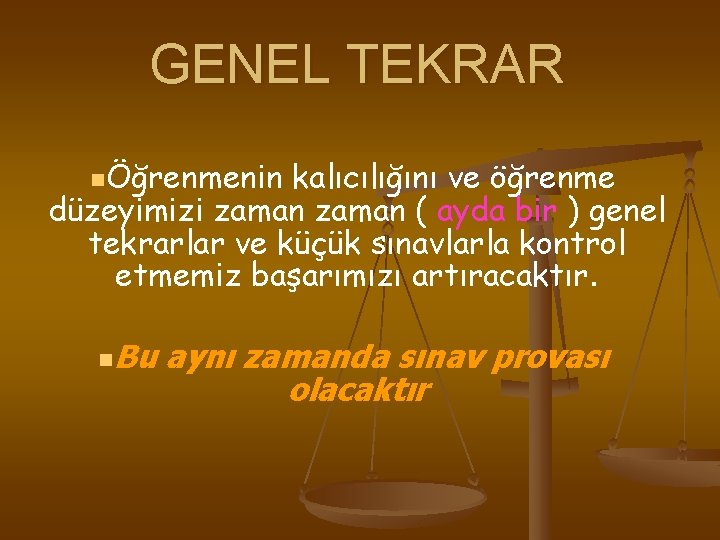 GENEL TEKRAR nÖğrenmenin kalıcılığını ve öğrenme düzeyimizi zaman ( ayda bir ) genel tekrarlar