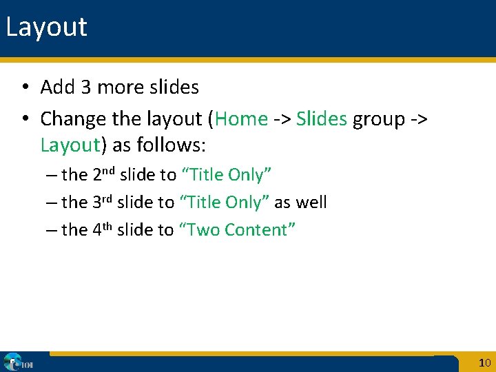 Layout • Add 3 more slides • Change the layout (Home -> Slides group