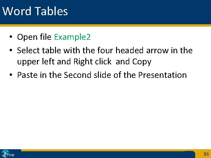 Word Tables • Open file Example 2 • Select table with the four headed