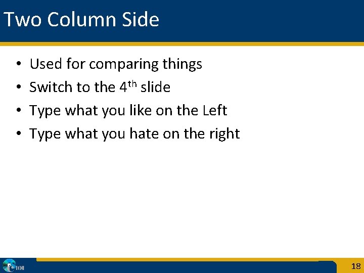 Two Column Side • • Used for comparing things Switch to the 4 th