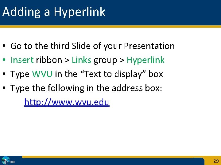 Adding a Hyperlink • • Go to the third Slide of your Presentation Insert