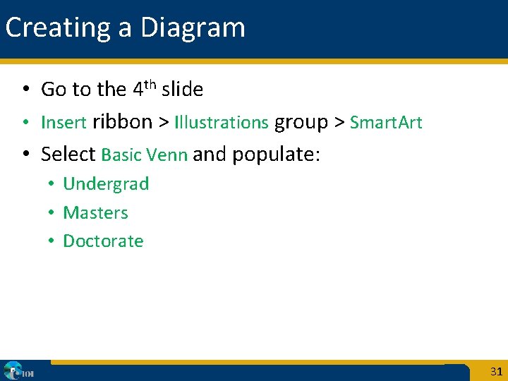 Creating a Diagram • Go to the 4 th slide • Insert ribbon >