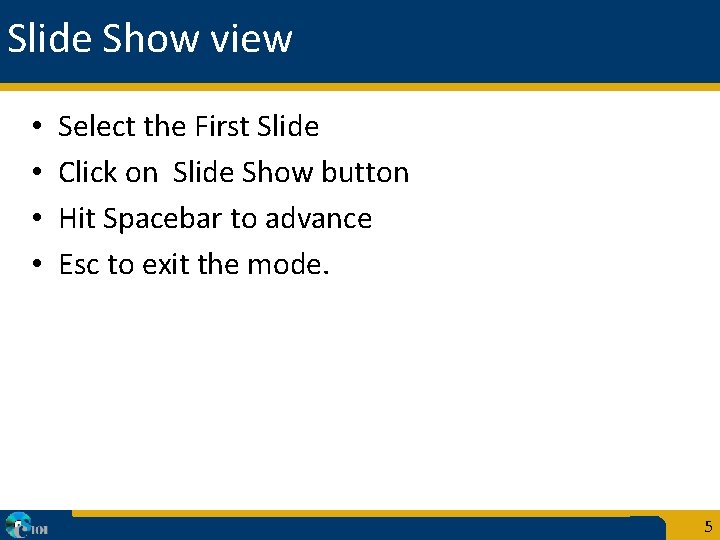 Slide Show view • • Select the First Slide Click on Slide Show button