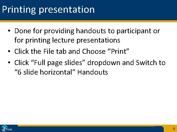 Printing presentation • Done for providing handouts to participant or for printing lecture presentations