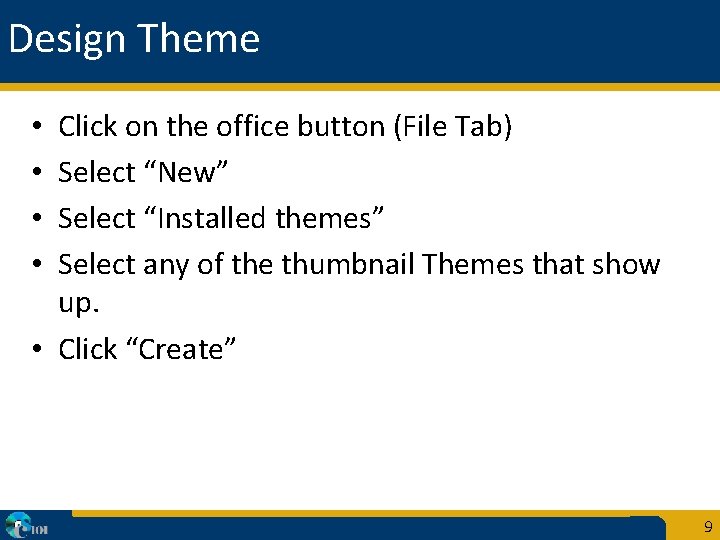 Design Theme Click on the office button (File Tab) Select “New” Select “Installed themes”