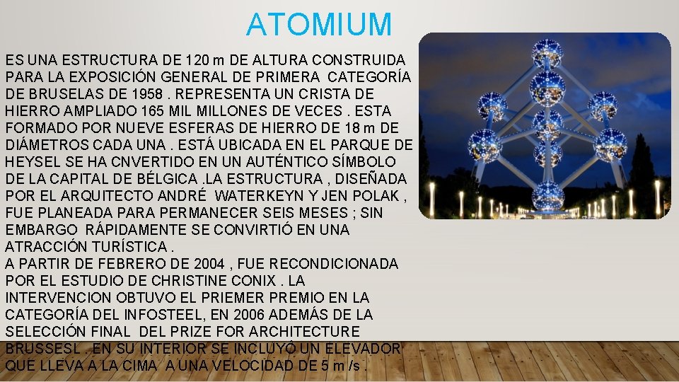 ATOMIUM ES UNA ESTRUCTURA DE 120 m DE ALTURA CONSTRUIDA PARA LA EXPOSICIÓN GENERAL