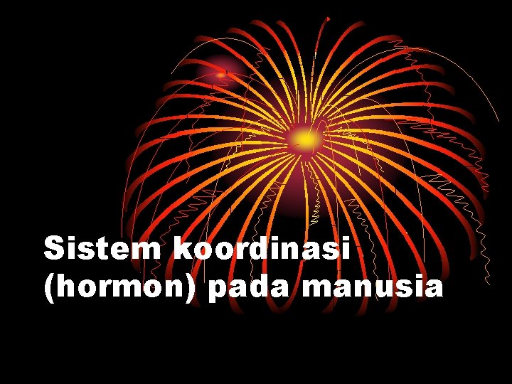 Sistem koordinasi (hormon) pada manusia 