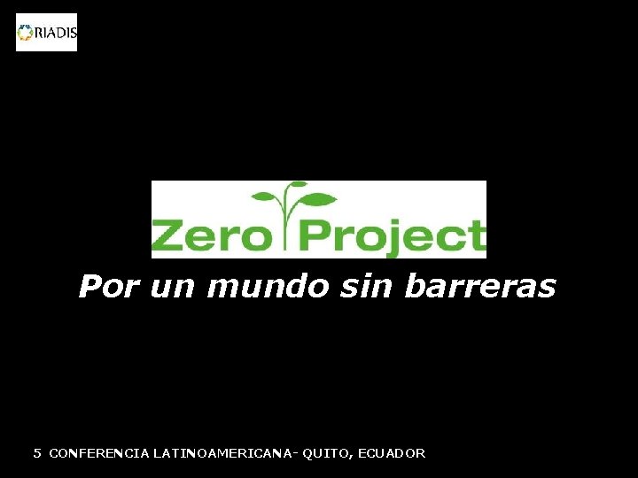 Por un mundo sin barreras 5 CONFERENCIA LATINOAMERICANA- QUITO, ECUADOR 