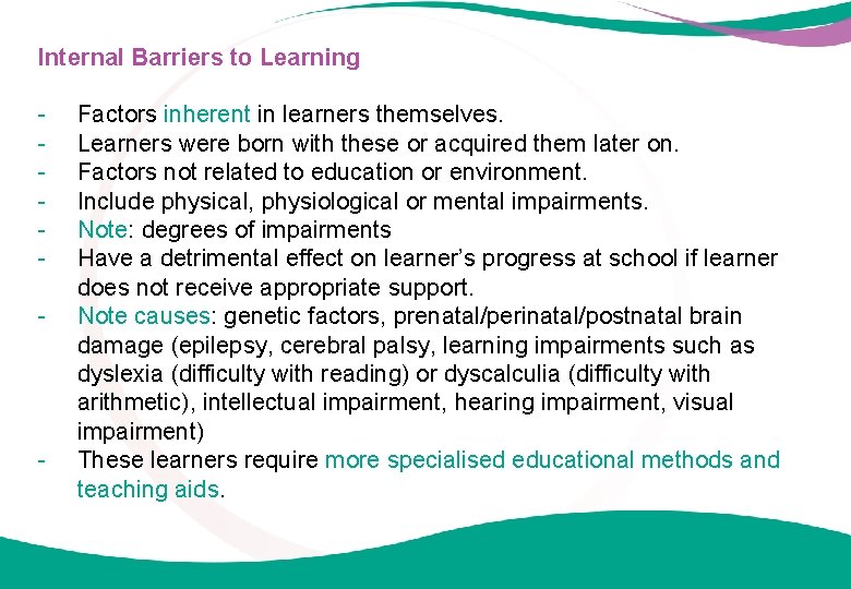 Internal Barriers to Learning - - Factors inherent in learners themselves. Learners were born