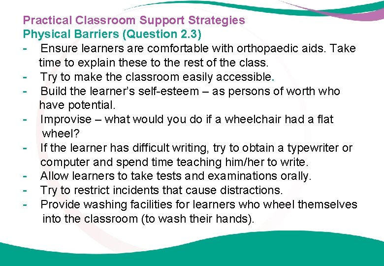 Practical Classroom Support Strategies Physical Barriers (Question 2. 3) - Ensure learners are comfortable