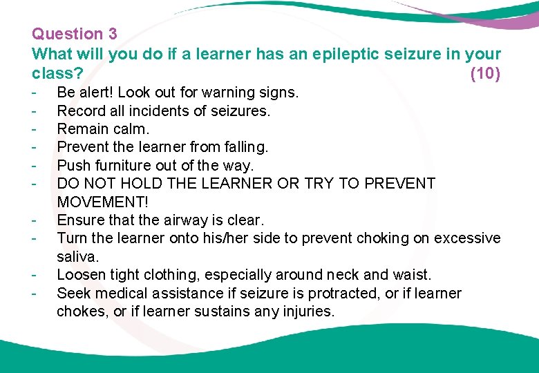 Question 3 What will you do if a learner has an epileptic seizure in