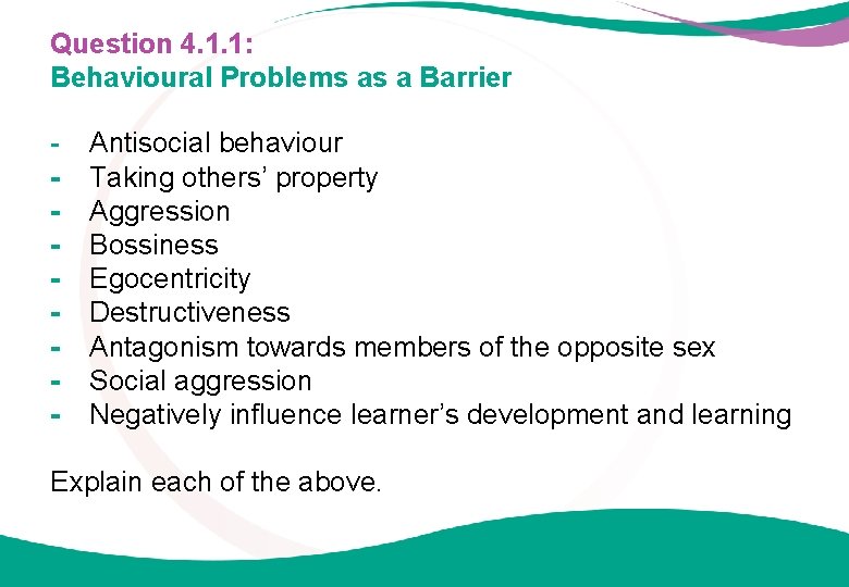 Question 4. 1. 1: Behavioural Problems as a Barrier - - Antisocial behaviour Taking